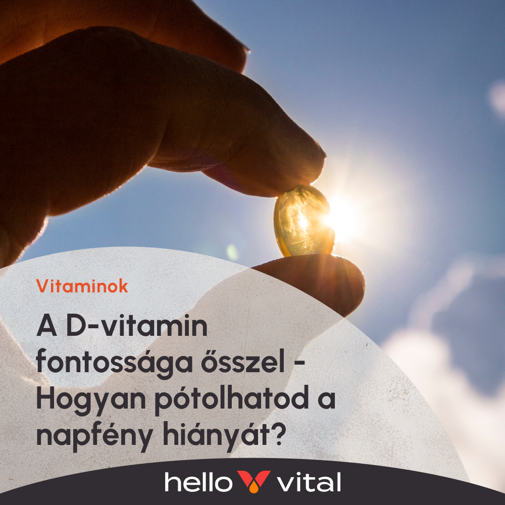 A D-vitamin fontossága ősszel- Hogyan pótolhatod a napfény hiányát?