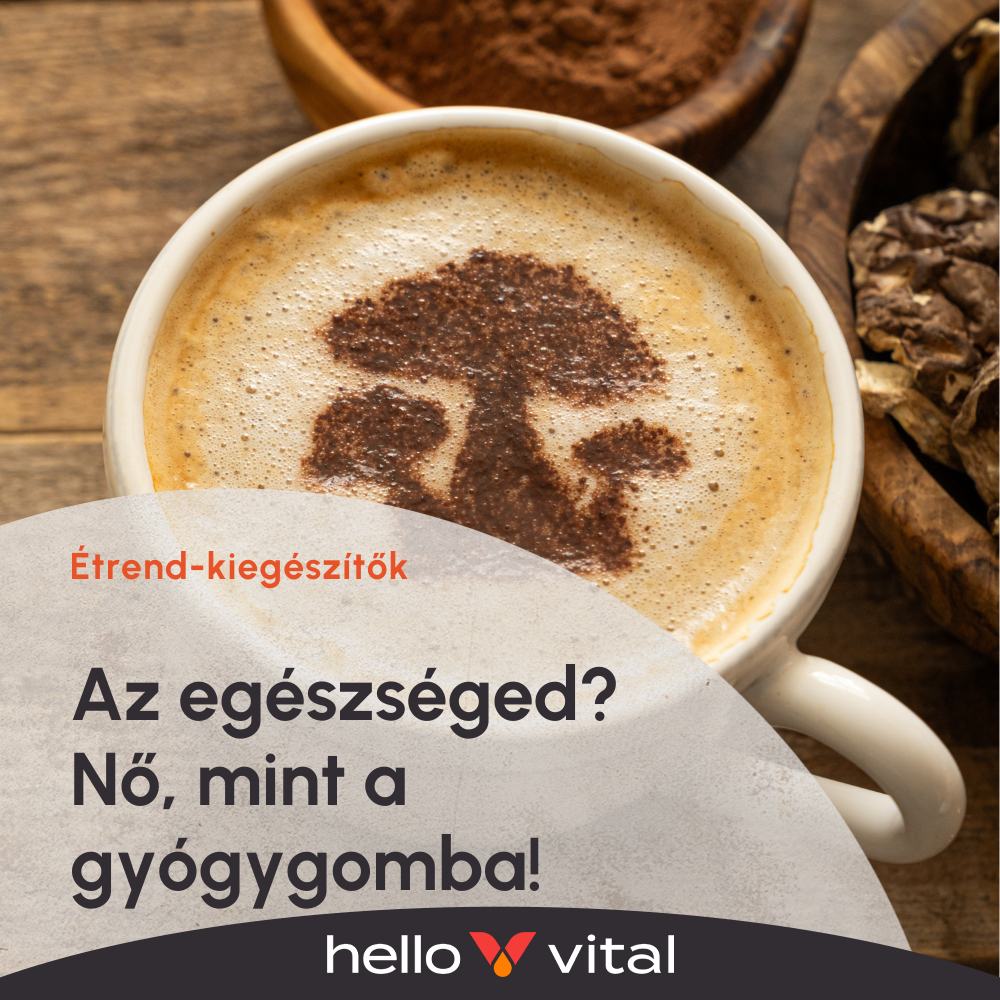 Az egészséged? Nő, mint a gyógygomba! 