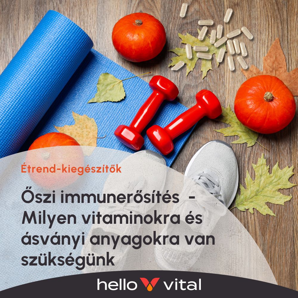 Őszi immunerősítés- Milyen vitaminokra és ásványi anyagokra van szükségünk