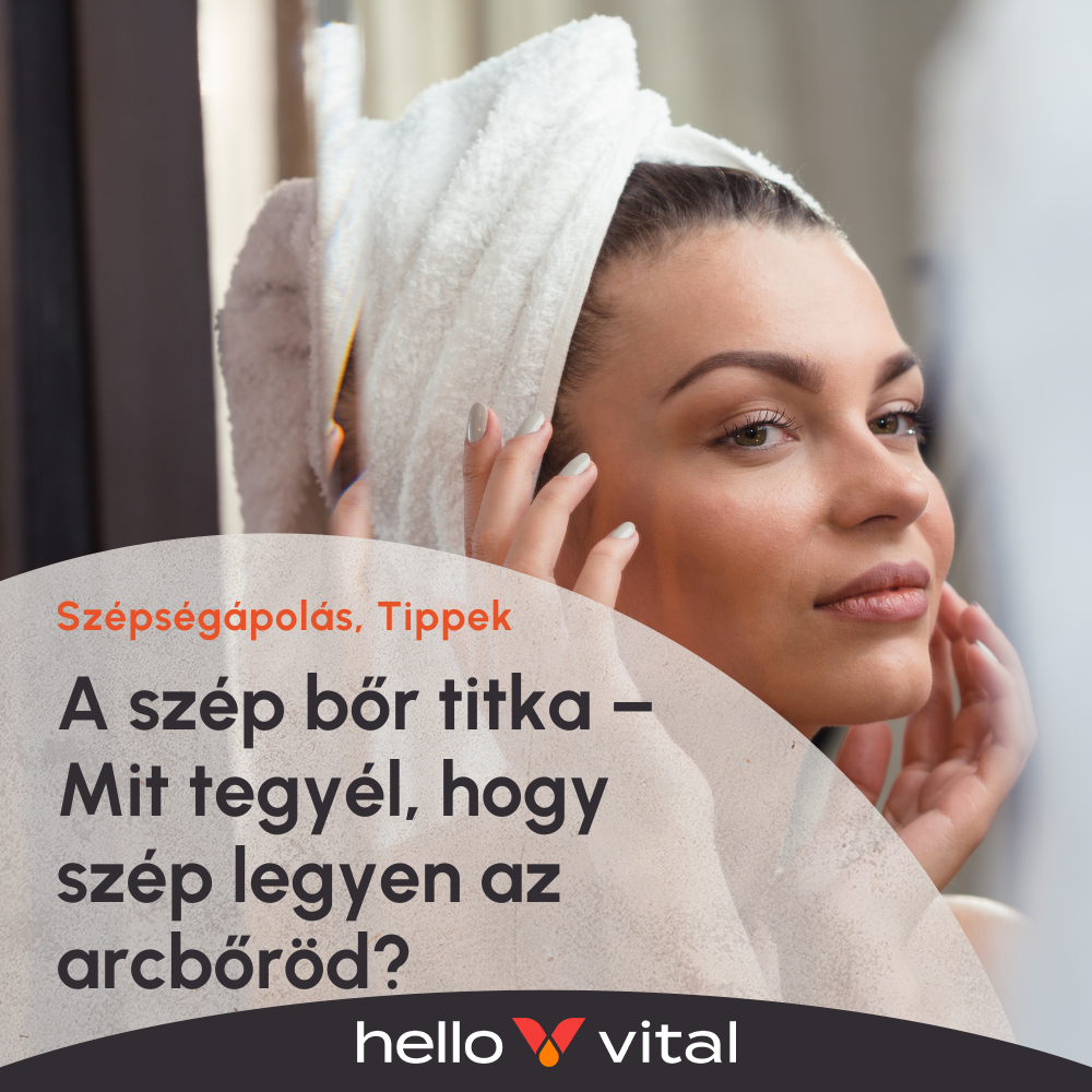 A szép bőr titka – Mit tegyél, hogy szép legyen az arcbőröd?